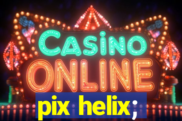 pix helix;
