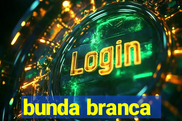 bunda branca