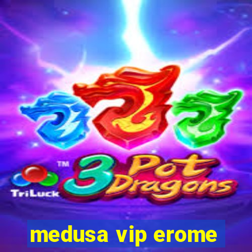 medusa vip erome