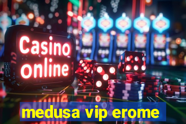 medusa vip erome
