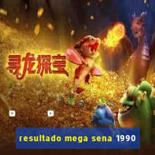 resultado mega sena 1990