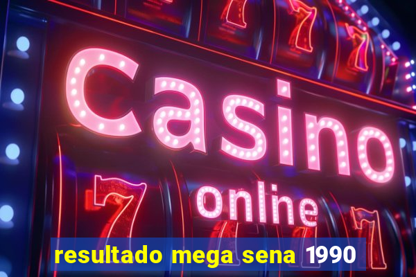 resultado mega sena 1990