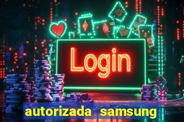 autorizada samsung santos canal 3