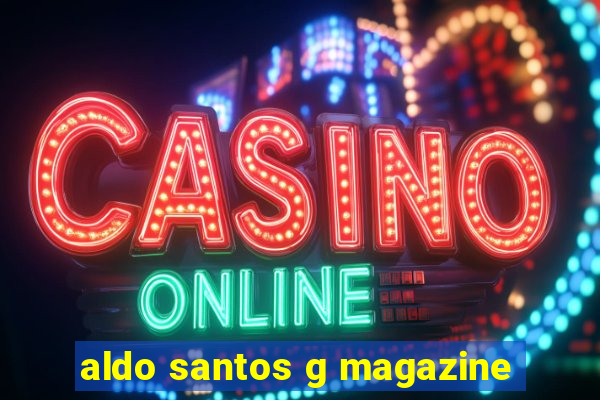 aldo santos g magazine