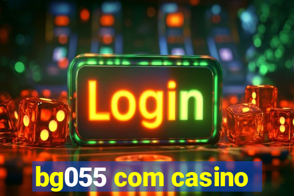 bg055 com casino