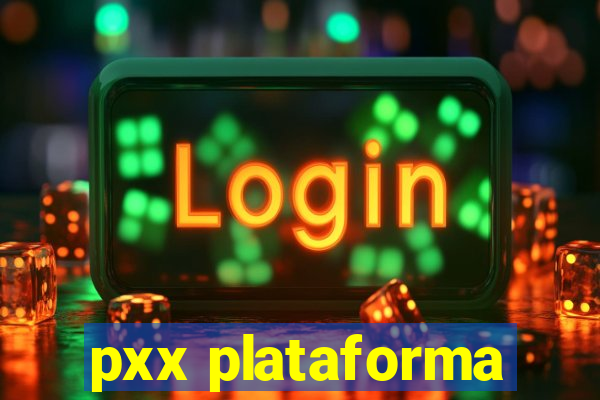 pxx plataforma