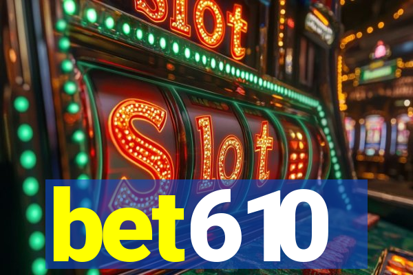 bet610