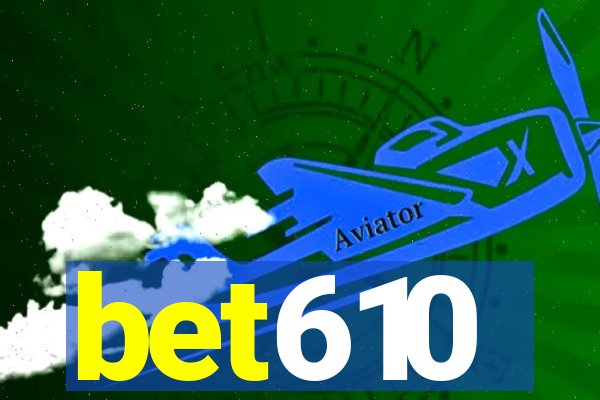 bet610