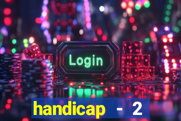 handicap - 2 resultado final