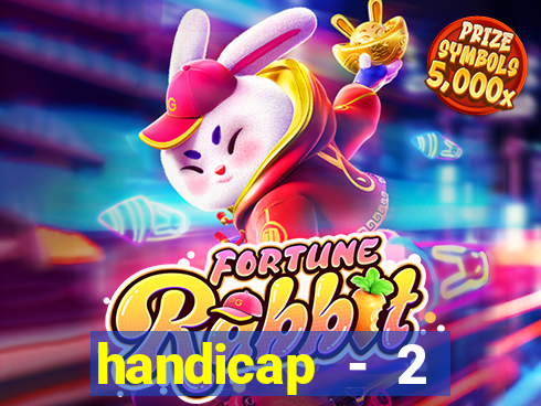 handicap - 2 resultado final