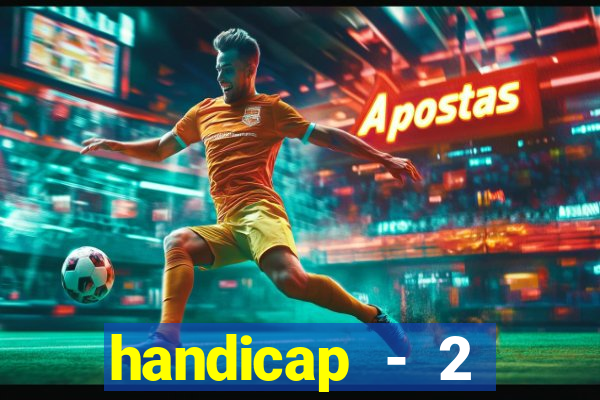 handicap - 2 resultado final