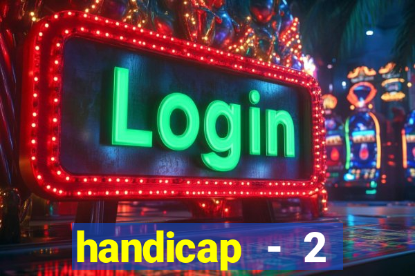 handicap - 2 resultado final
