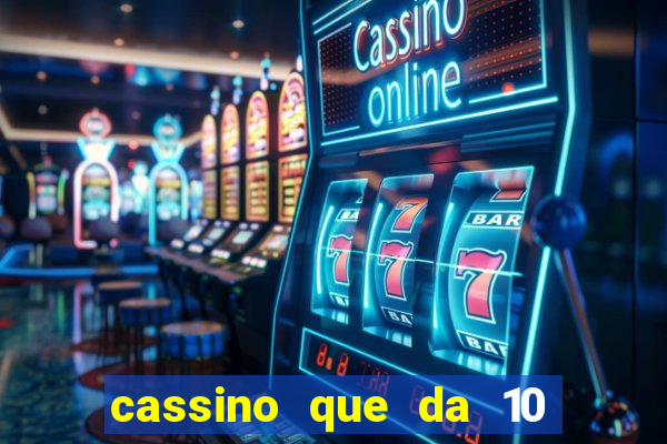 cassino que da 10 reais no cadastro