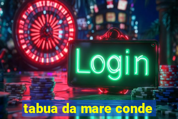 tabua da mare conde