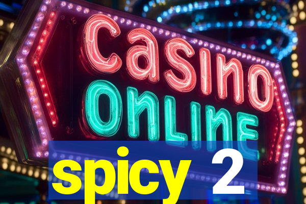 spicy 2