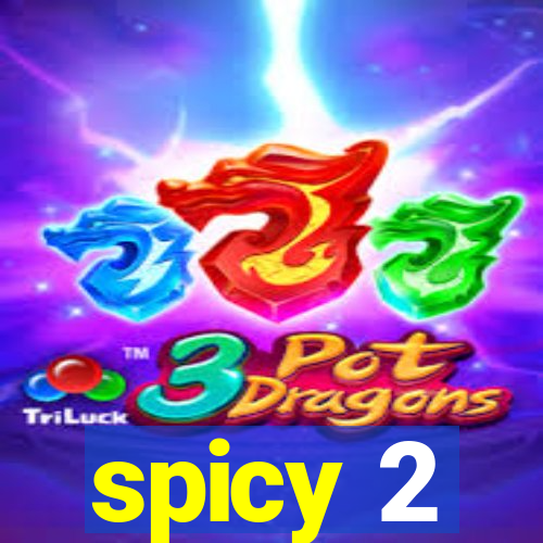 spicy 2