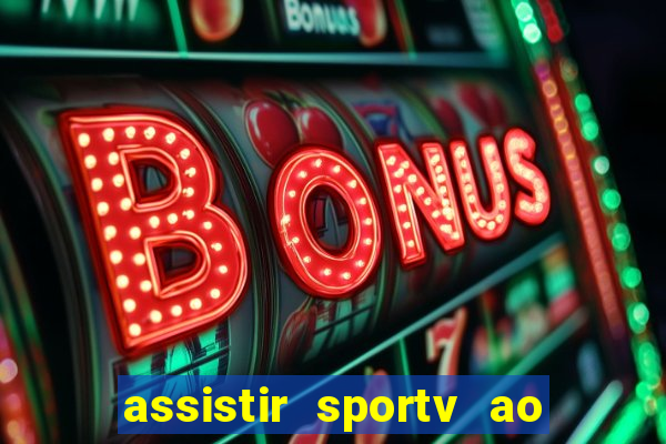 assistir sportv ao vivo agora