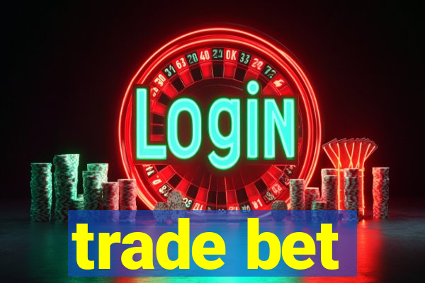 trade bet