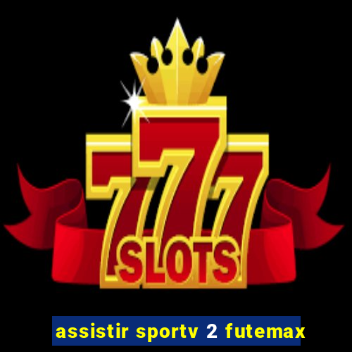 assistir sportv 2 futemax