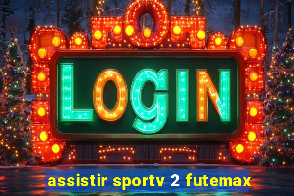 assistir sportv 2 futemax