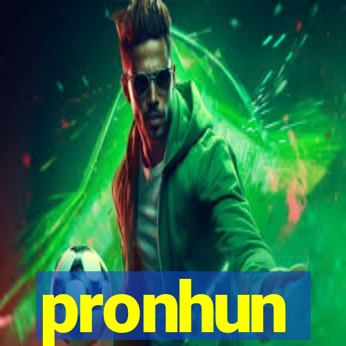 pronhun