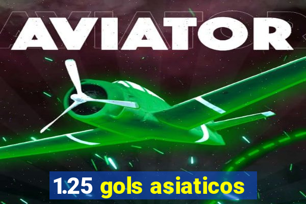 1.25 gols asiaticos