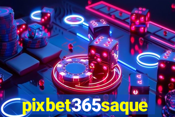pixbet365saque