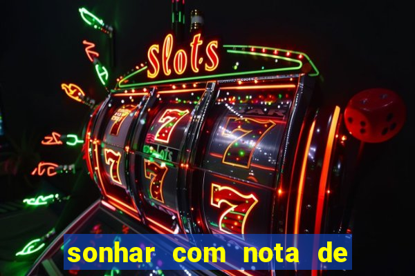 sonhar com nota de 100 reais jogo do bicho