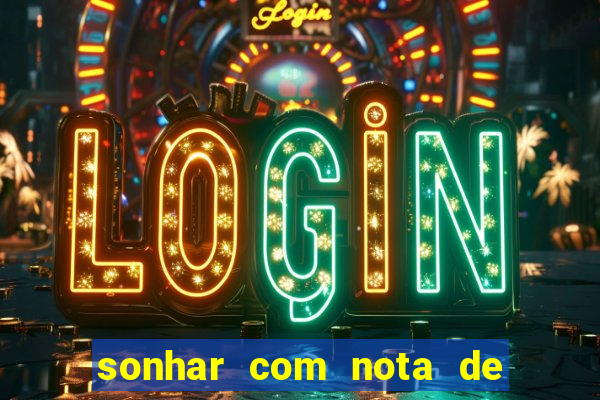 sonhar com nota de 100 reais jogo do bicho