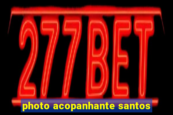 photo acopanhante santos