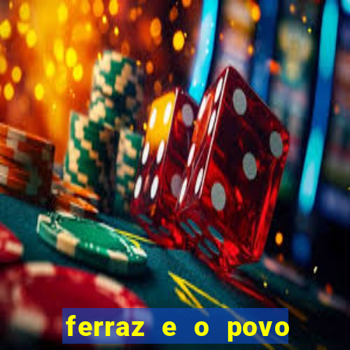 ferraz e o povo serrinha bahia