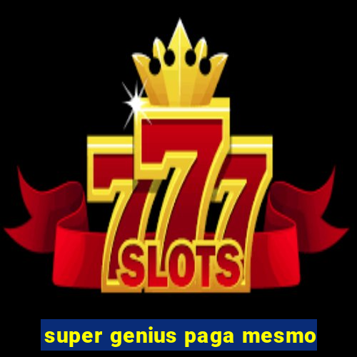 super genius paga mesmo