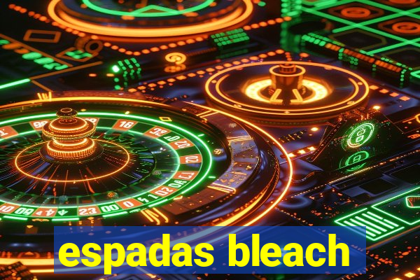 espadas bleach