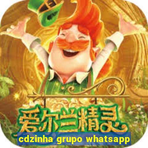 cdzinha grupo whatsapp