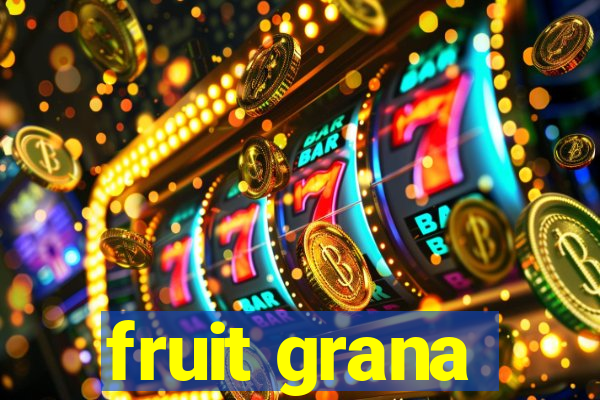 fruit grana