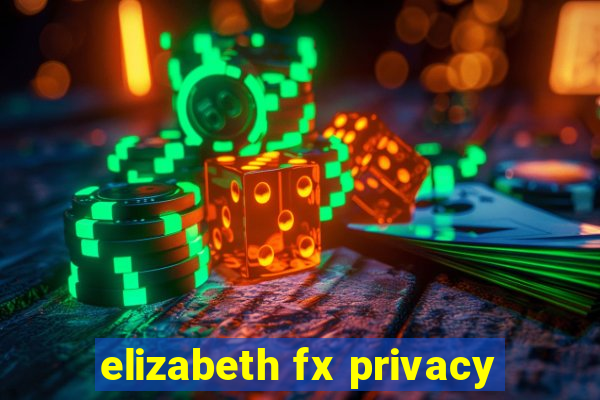 elizabeth fx privacy