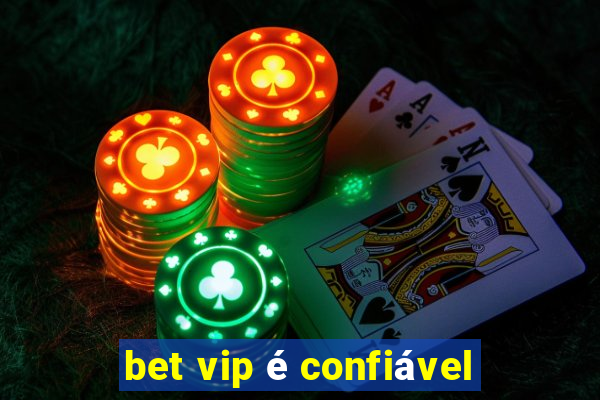 bet vip é confiável