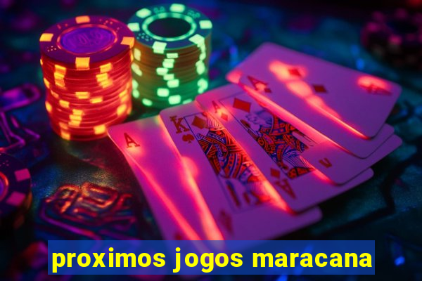 proximos jogos maracana