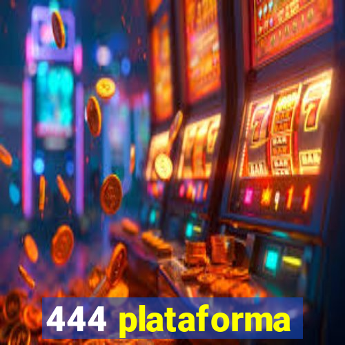 444 plataforma