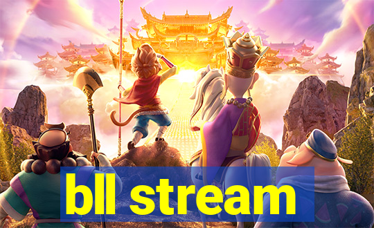 bll stream