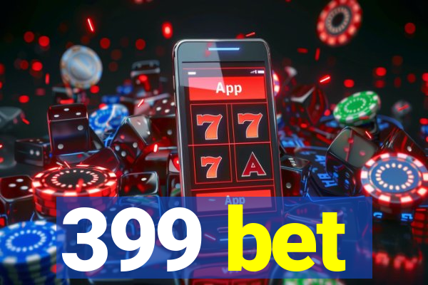 399 bet