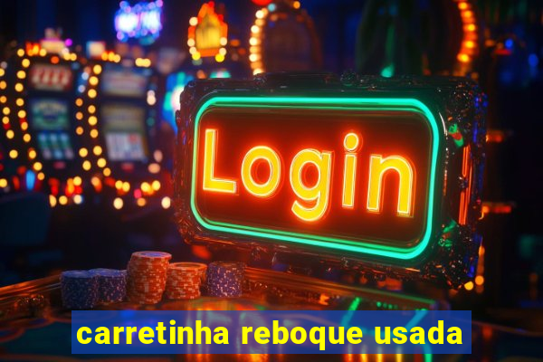 carretinha reboque usada