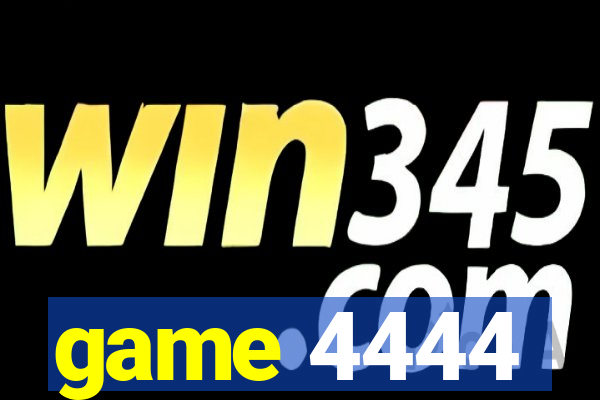 game 4444