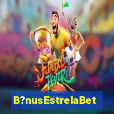 B?nusEstrelaBet