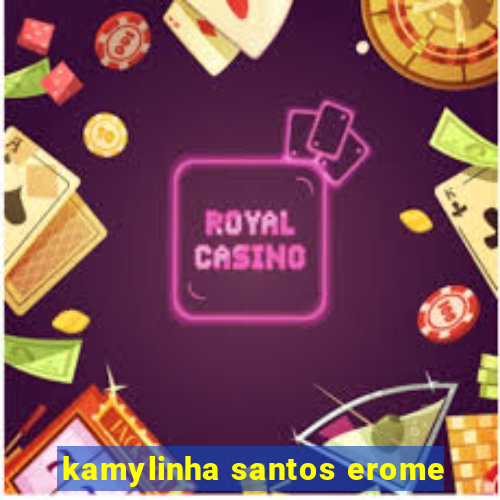 kamylinha santos erome