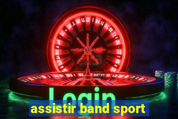 assistir band sport