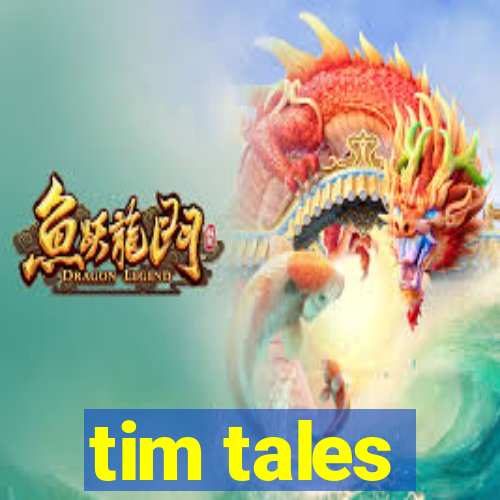 tim tales