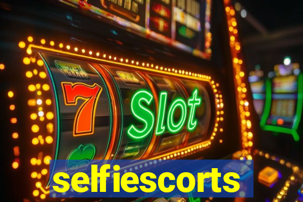 selfiescorts