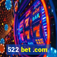 522 bet .com