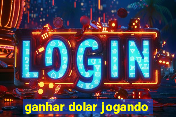 ganhar dolar jogando